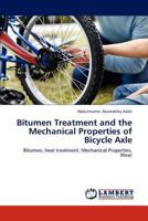 Bitumen Treatment and the Mechanical Properties of Bicycle Axle: Bitumen, heat treatment, Mechanical Properties, Wear 3847335103 Book Cover