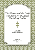 Floure and the Leafe, the Assembly of Ladies, the Isle of Ladies (TEAMS Middle English Texts) 0918720435 Book Cover