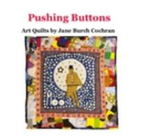 Pushing Buttons Art Quilts by Jane Burch Cochran 1364337029 Book Cover