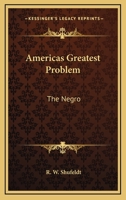 America's greatest problem: the Negro 0548203032 Book Cover