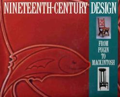 Nineteenth-Century Design: From Pugin to Mackintosh 0810936720 Book Cover