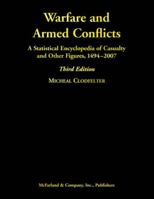 Warfare and Armed Conflicts: A Statistical Encyclopedia of Casualty and Other Figures, 1494-2007 0786433191 Book Cover