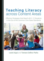Teaching Literacy across Content Areas: Effective Strategies that Reach All K–12 Students in the Era of the Common Core State Standards 1443890286 Book Cover