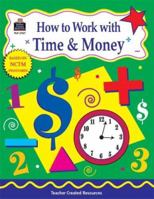 How to Work with Time and Money, Grades 4-6 1576909670 Book Cover