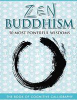Zen Buddhism 50 Most Powerful Wisdoms 1534687807 Book Cover