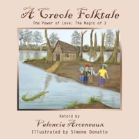 A Creole Folktale: The Power of Love; the Magic of 3 1665738855 Book Cover