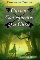 Curious Consequences of a Curse (Through the Treeline) B08JB3KJCN Book Cover