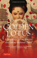 Golden Lotus: A Saga of Ambition, Murder and Lust in Medieval China 0804856729 Book Cover