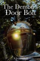 The Demon's Door Bolt: A Tale of End-Time Panic as a Prelude to the Total Absence of Everything 1463754957 Book Cover