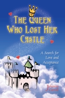 The Queen Who Lost Her Castle: A Search for Love and Acceptance/Children 8-10 0595095631 Book Cover