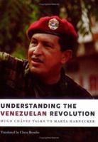 Understanding the Venezuelan Revolution: Hugo Chavez Talks to Marta Harnecker 1583671277 Book Cover