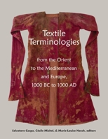 Textile Terminologies from the Orient to the Mediterranean and Europe, 1000 BC to 1000 AD 1609621123 Book Cover