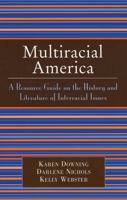 Multiracial America: A Resource Guide on the History and Literature of Interracial Issues 0810851997 Book Cover
