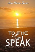To the Sun I Speak 1535606533 Book Cover