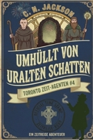Umhüllt von uralten Schatten: Ein historisches Zeitreiseabenteuer (Toronto Zeit-Agenten Serie) (German Edition) B0H8CJ2969 Book Cover