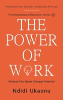 The Power Of Work: Release Your Game Changer Potential (The Intrapreneural Revolution Series) 9786062639 Book Cover