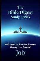 The Bible Digest Study Series: A Chapter by Chapter Journey Through the Book of Job B0FCDM2YL2 Book Cover