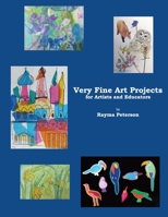 Very Fine Art Projects: for Artists and Educators B08FTCXKY3 Book Cover