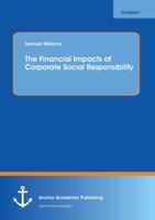 The Financial Impacts of Corporate Social Responsibility: How does being environmentally friendly impact on employee recruitment? 3656354847 Book Cover