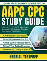 AAPC CPC Study Guide 2026: Medical Coding Certification Exam Prep with 700+ Practice Questions and Answer Explanations 1965760155 Book Cover