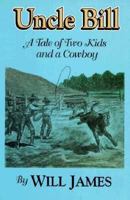 Uncle Bill: A Tale of Two Kids and a Cowboy (The Tumbleweed Series) 087842380X Book Cover