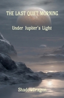 The Last Quiet Morning B0H287TXHP Book Cover