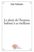 Le droit de l'homme bafoué à sa vieillesse (French Edition) 235607547X Book Cover