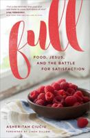 Full: Food, Jesus, and the Battle for Satisfaction 0802415377 Book Cover