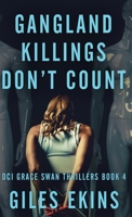 Gangland Killings Don't Count (DCI Grace Swan Thrillers) 482419797X Book Cover