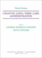 Creative Long-Term Care Administration 0398054363 Book Cover