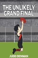The Unlikely Grand Final 1925884546 Book Cover
