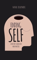 Finding Self: A Doctor's Search for What Matters B08PJQ3CD1 Book Cover