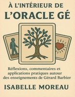 À l’intérieur de L’Oracle Gé: Réflexions, commentaires et applications pratiques autour des enseignements de Gérard Barbier (French Edition) B0FP35887Y Book Cover