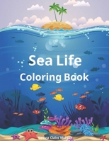 Sea Life Coloring Book: Amazing Marine Animals To Color for Kids Ages 2-8 | Super Fun Coloring and Activity Book for Kids | Explore Marine Life! B08YHZVB5D Book Cover
