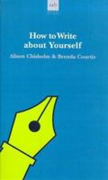 How to Write about Yourself (Allison & Busby Writers' Guides) 0749003677 Book Cover