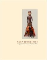 Naga Identities: Changing Local Cultures in the Northeast of India 1555953093 Book Cover