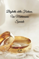 BIGLIETTO DELLA FORTUNA. Un Matrimonio speciale: Biglietto speciale per Matrimonio - Biglietto di auguri e congratulazioni - Biglietto della Fortuna - Originale 1656565471 Book Cover