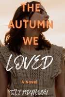 The Autumn We Loved: Book 3 in The Seasons of Love Quartet B0G52HVJ4S Book Cover