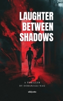 Laughter Between Shadows B0F9BWVKQ6 Book Cover