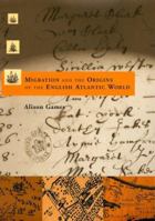 Migration and the Origins of the English Atlantic World (Harvard Historical Studies) 0674007026 Book Cover