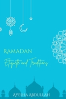 Ramadan: Etiquette and Traditions B0BYR7SPM3 Book Cover