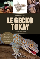 LE GECKO TOKAY LE GUIDE COMPLET: GEKKO GECKO, LES SOINS, L'HABITAT, L'ALIMENTATION, L'ÉLEVAGE ET LA PROTECTION (French Edition) B0FFMJC33K Book Cover