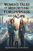 Women's Tales of Misfortune, Forgiveness, and Hope B0DQWN9MH5 Book Cover