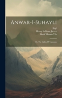 Anwar-i-suhayli; Or, The Lights Of Canopus; 1021522082 Book Cover