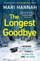 The Longest Goodbye: The awardwinning author of WITHOUT A TRACE returns with her most heart-pounding crime thriller yet - DCI Kate Daniels 9 1398715956 Book Cover