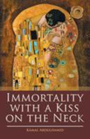 Immortality with a Kiss on the Neck 149077078X Book Cover