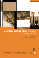 Concrete Mixture Proportioning: A Scientific Approach 0367863561 Book Cover