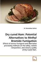 Dry Cured Ham: Potential Alternatives to Methyl Bromide Fumigation 3639238400 Book Cover