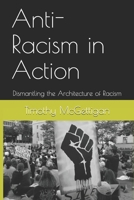 Anti-Racism in Action: Dismantling the Architecture of Racism B08LQQM637 Book Cover