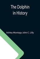 The Dolphin in History 9355113293 Book Cover
